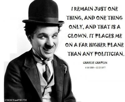 charlie-chaplin-i-remain-just-one-thing-and-one-thing-only-and-that-is-a-clown-it-places-me-on-a-far-higher-plane-than-any-politician.jpg